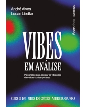 VIBES EM ANÁLISE: PSICANÁLISE PARA ESCUTAR AS VIBRAÇÕES DA CULTURA CONTEMPORÂNEA
