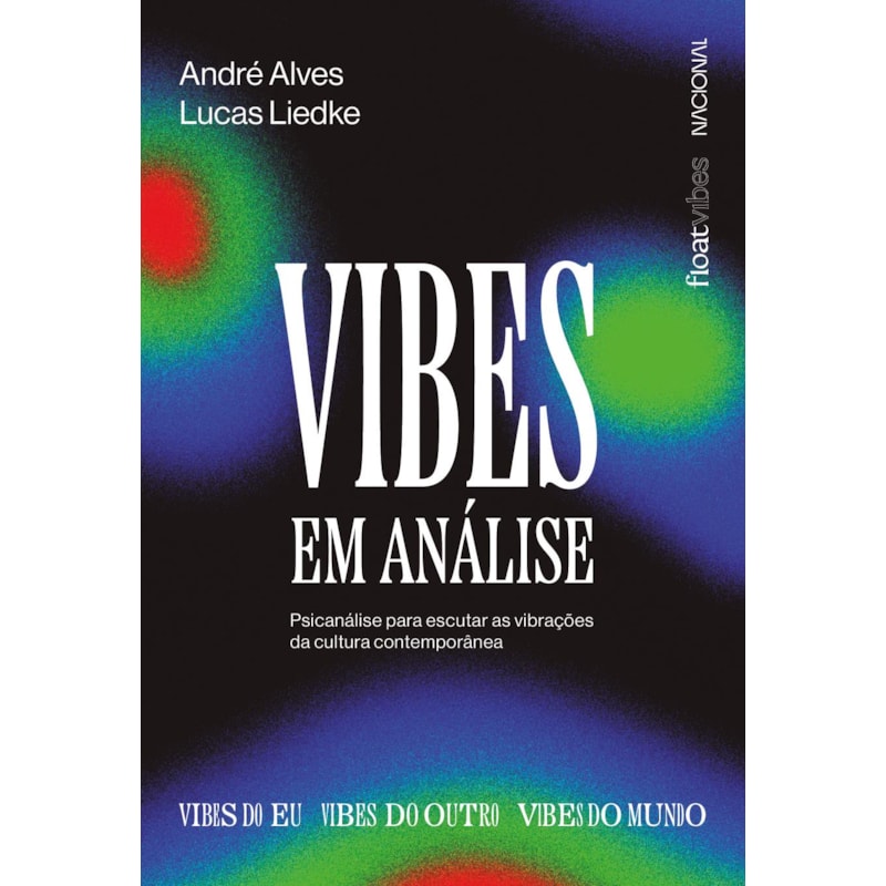 VIBES EM ANÁLISE: PSICANÁLISE PARA ESCUTAR AS VIBRAÇÕES DA CULTURA CONTEMPORÂNEA