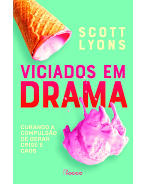 VICIADOS EM DRAMA: CURANDO A COMPULSÃO DE GERAR CRISE E CAOS