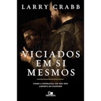 Viciados em si mesmos: como a esperança do céu nos liberta do egoísmo