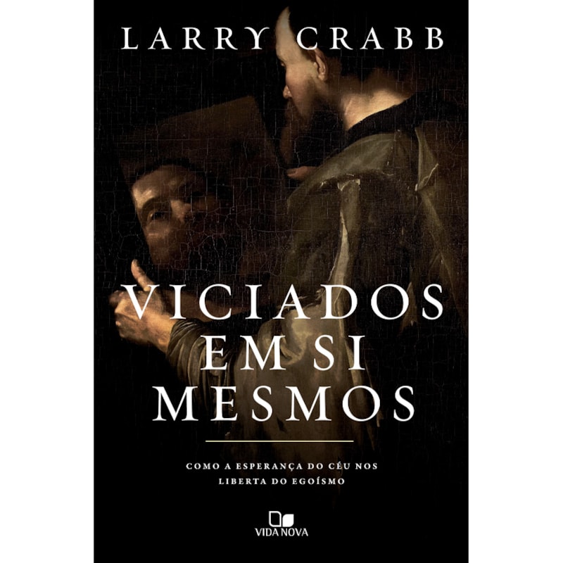 Viciados em si mesmos: como a esperança do céu nos liberta do egoísmo