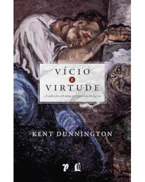 VÍCIO E VIRTUDE: A ADICÇÃO SOB UMA PERSPECTIVA TEOLÓGICA