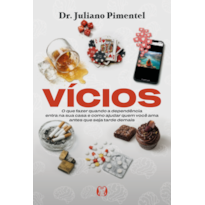 Vícios: O que fazer quando a dependência entra na sua casa e como ajudar quem você ama antes que seja tarde demais