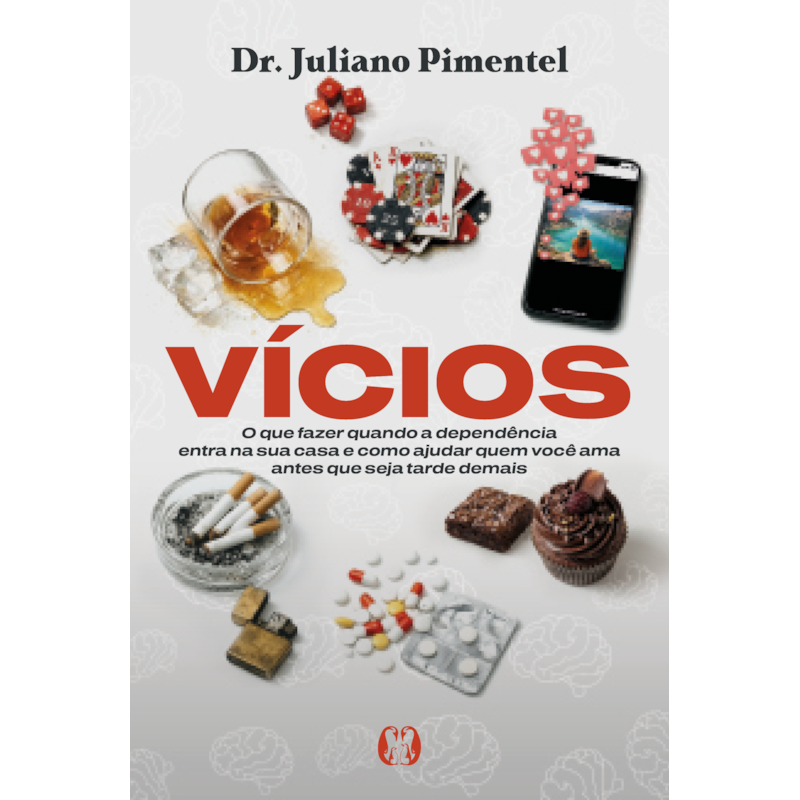 Vícios: O que fazer quando a dependência entra na sua casa e como ajudar quem você ama antes que seja tarde demais