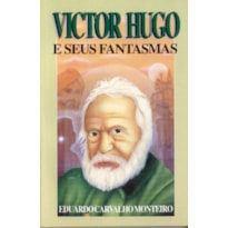 VICTOR HUGO E SEUS FANTASMAS