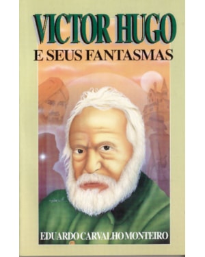 VICTOR HUGO E SEUS FANTASMAS