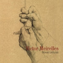 VICTOR MEIRELLES : NOVAS LEITURAS VICTOR MEIRELLES : NOVAS LEITURAS
