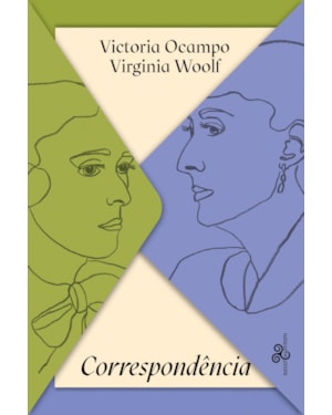 VICTORIA OCAMPO & VIRGINIA WOOLF - CORRESPONDÊNCIA