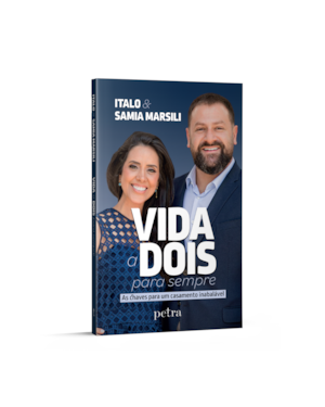 VIDA A DOIS PARA SEMPRE: AS CHAVES PARA UM CASAMENTO INABALÁVEL.
