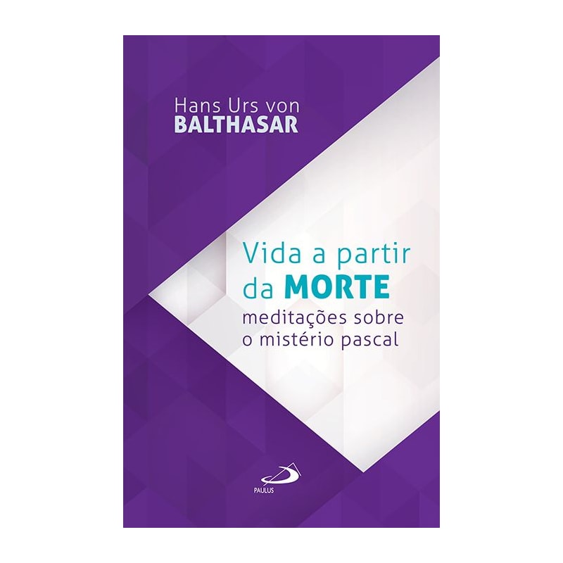 Vida a partir da morte: meditações sobre o mistério pascal