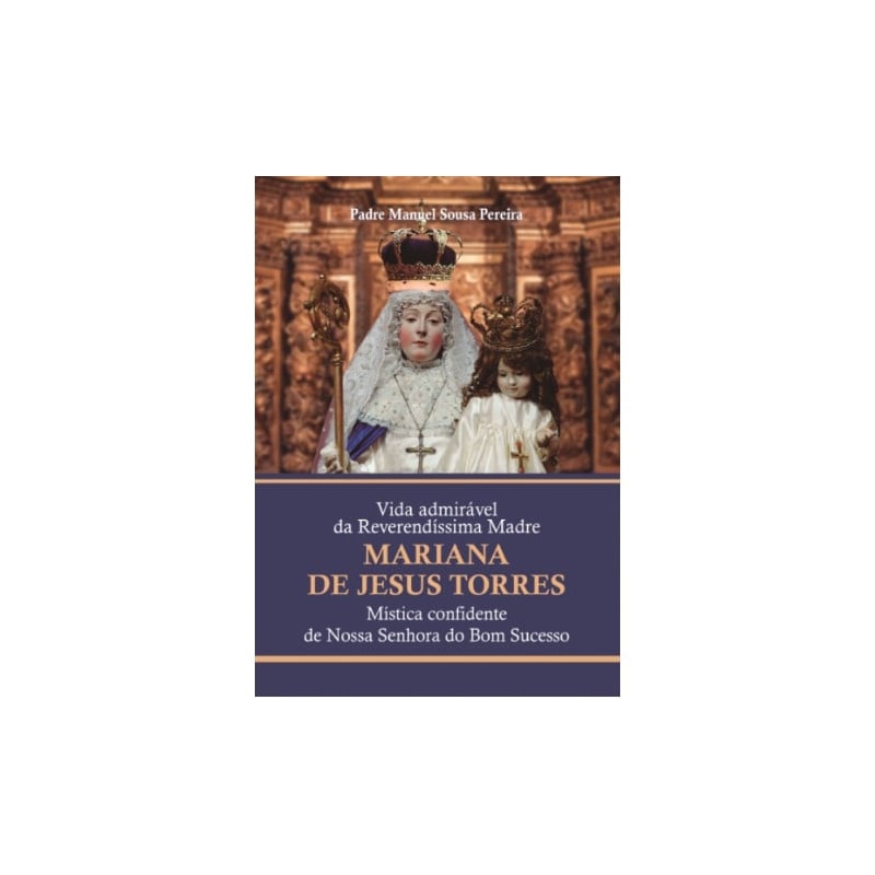 VIDA ADMIRÁVEL DA REVERENDÍSSIMA MADRE MARIANA DE JESUS TORRES
