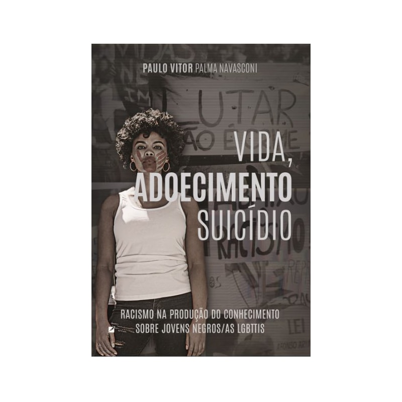 VIDA, ADOECIMENTO E SUICÍDIO: RACISMO NA PRODUÇÃO DO CONHECIMENTO SOBRE JOVENS NEGROS(AS) LGBTTIS