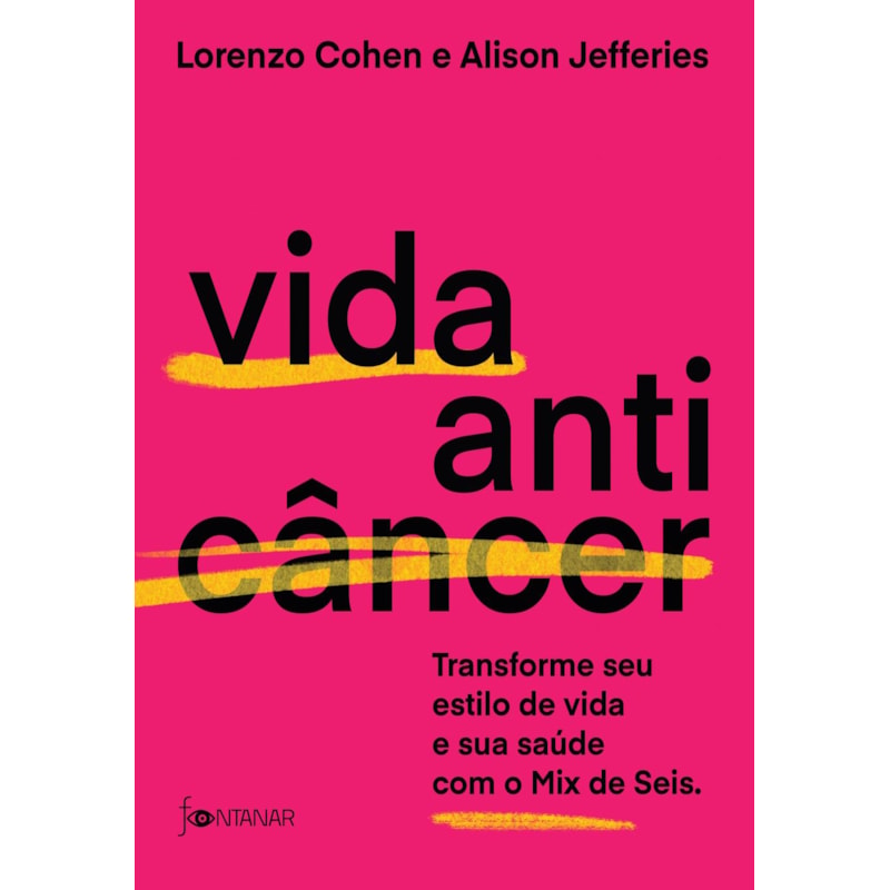 VIDA ANTICÂNCER: TRANSFORME SEU ESTILO DE VIDA E SUA SAÚDE COM O MIX DE SEIS