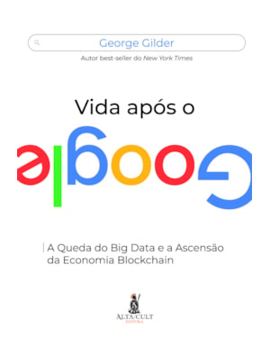 Vida após o Google: a queda do big data e a ascensão da economia blockchain