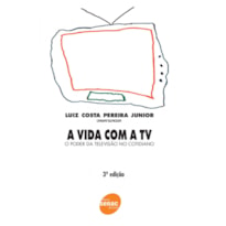 VIDA COM A TV, A - O PODER DA TELEVISAO NO COTIDIANO - 3