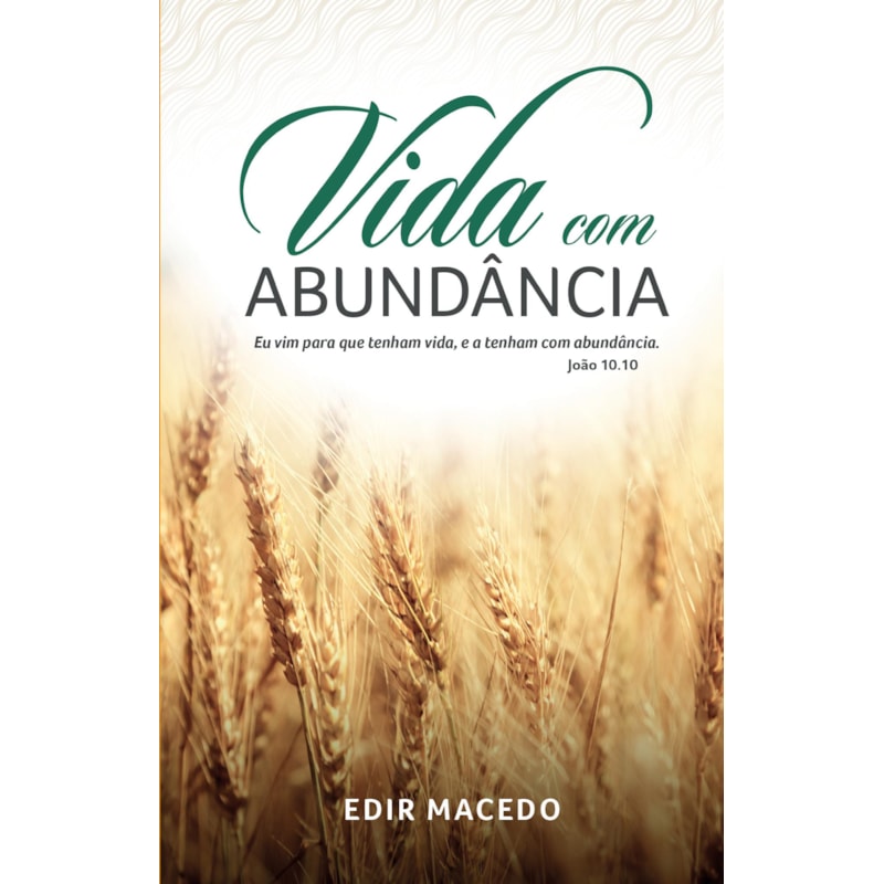 VIDA COM ABUNDÂNCIA: EU VIM PARA QUE TENHAM VIDA, E A TENHAM COM ABUNDÂNCIA. JOÃO 10.10
