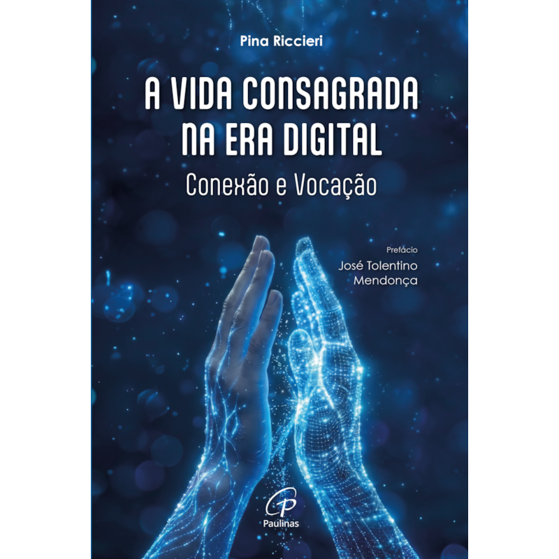 Vida consagrada na era digital, A: conexão e vocação