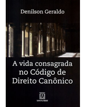 VIDA CONSAGRADA NO CÓDIGO DE DIREITO CANONICO, A