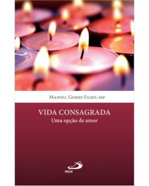 Vida Consagrada - Uma opção de Amor