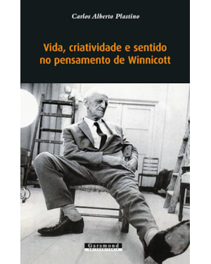 VIDA, CRIATIVIDADE E SENTIDO NO PENSAMENTO DE WINNICOTT