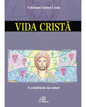 Vida cristã: a existência no amor