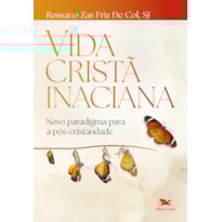VIDA CRISTÃ INACIANA: NOVO PARADIGMA PARA A PÓS-CRISTANDADE