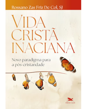 VIDA CRISTÃ INACIANA: NOVO PARADIGMA PARA A PÓS-CRISTANDADE