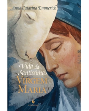 VIDA DA SANTÍSSIMA VIRGEM MARIA