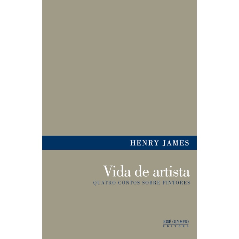 VIDA DE ARTISTA: QUATRO CONTOS SOBRE PINTORES: QUATRO CONTOS SOBRE PINTORES