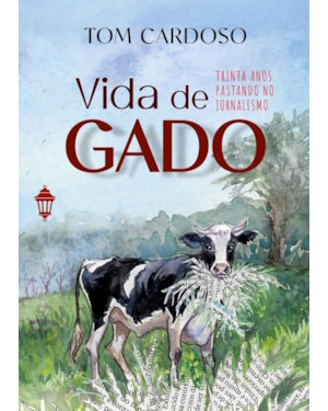 VIDA DE GADO: TRINTA ANOS PASTANDO NO JORNALISMO