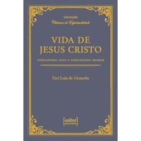 VIDA DE JESUS CRISTO - VERDADEIRO DEUS E VERDADEIRO HOMEM
