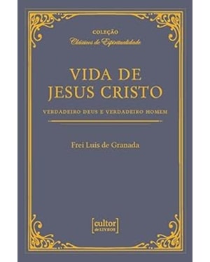 VIDA DE JESUS CRISTO - VERDADEIRO DEUS E VERDADEIRO HOMEM