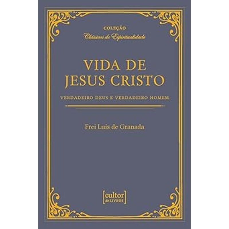 VIDA DE JESUS CRISTO - VERDADEIRO DEUS E VERDADEIRO HOMEM