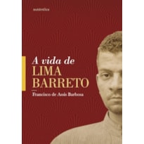 VIDA DE LIMA BARRETO, A: (1881-1922)