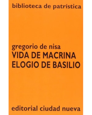 VIDA DE MACRINA ; ELOGIO DE BASILIO