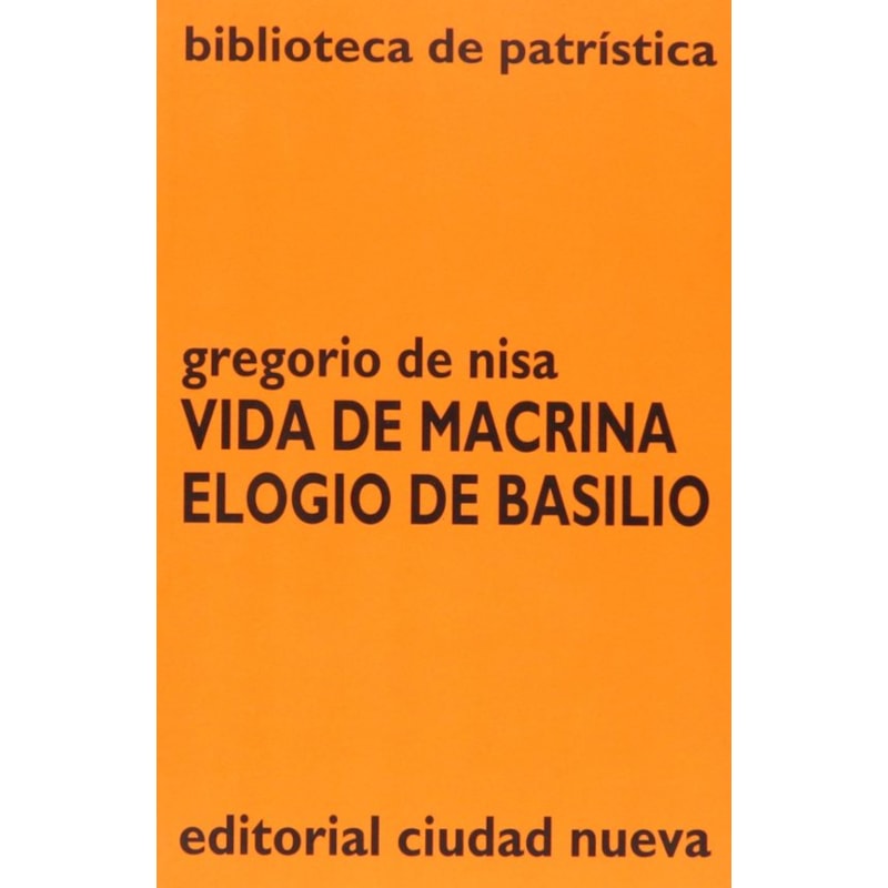 VIDA DE MACRINA ; ELOGIO DE BASILIO