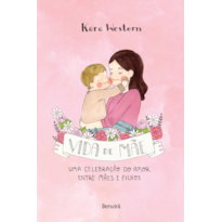 VIDA DE MÃE: UMA CELEBRAÇÃO DO AMOR ENTRE MÃES E FILHOS