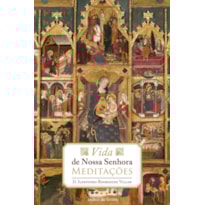 VIDA DE NOSSA SENHORA - MEDITAÇÕES