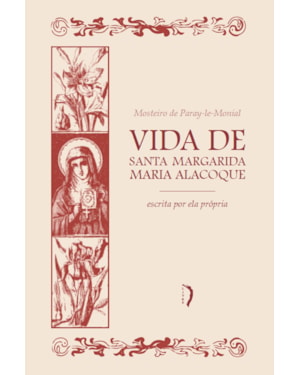VIDA DE SANTA MARGARIDA MARIA ALACOQUE ESCRITA POR ELA PRÓPRIA