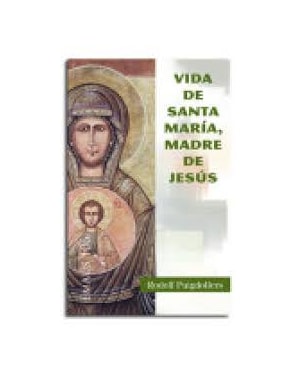 VIDA DE SANTA MARIA MADRE DE JESUS - 1ª