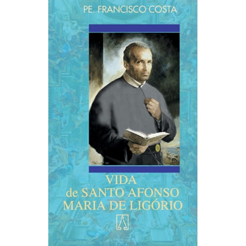 VIDA DE SANTO AFONSO MARIA DE LIGORIO - 9ª
