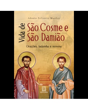 Vida de São Cosme e São Damião: orações, ladainha e novena