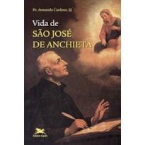 VIDA DE SÃO JOSÉ DE ANCHIETA - UM CARISMÁTICO QUE FEZ HISTÓRIA