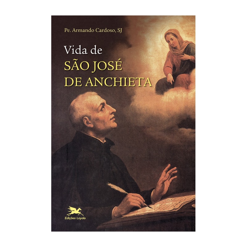 VIDA DE SÃO JOSÉ DE ANCHIETA - UM CARISMÁTICO QUE FEZ HISTÓRIA