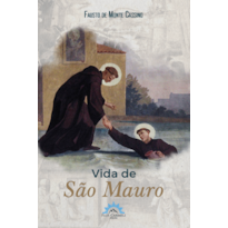 Vida de São Mauro: discípulo de São Bento e Abade de Glanfeuil