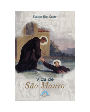 Vida de São Mauro: discípulo de São Bento e Abade de Glanfeuil