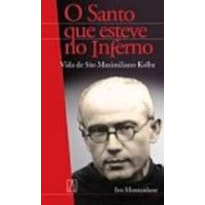 Vida de sao maximiliano kolbe: o santo que esteve no inferno