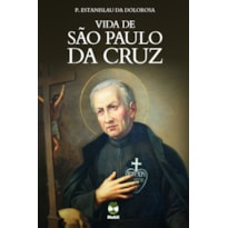 VIDA DE SÃO PAULO DA CRUZ - FUNDADOR DOS PASSIONISTAS