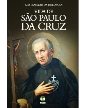 VIDA DE SÃO PAULO DA CRUZ - FUNDADOR DOS PASSIONISTAS