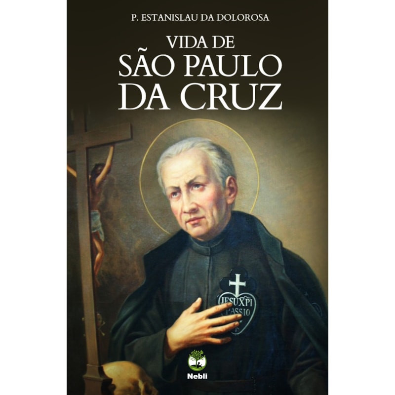 VIDA DE SÃO PAULO DA CRUZ - FUNDADOR DOS PASSIONISTAS